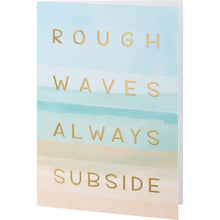 Load image into Gallery viewer, NEW Greeting Card - Rough Waves Always Subside - 114804