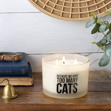 Load image into Gallery viewer, NEW Because We Have Too Many Cats Jar Candle - 114157