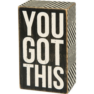 NEW Box Sign - You Got This - 31125