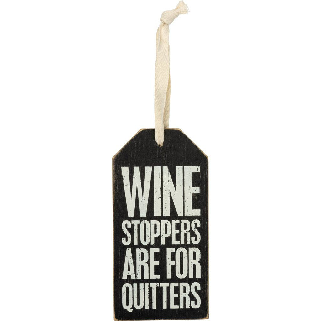 NEW Bottle Tag - Wine Stoppers Are For Quitters - 104026
