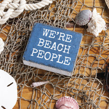 Load image into Gallery viewer, NEW We're Beach People Block Sign - 110042