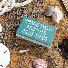 Load image into Gallery viewer, NEW Beach Days Are The Best Days Block Sign - 110043