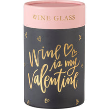 Load image into Gallery viewer, NEW Wine Glass - Wine Is My Valentine - 104109
