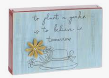 Load image into Gallery viewer, NEW Box Sign - To Plant a Garden is to Believe in Tomorrow
