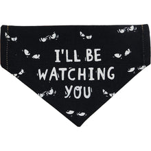 Load image into Gallery viewer, NEW Sm Collar Bandana - I'll Be Watching You - 108119
