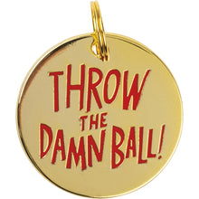 Load image into Gallery viewer, NEW Collar Charm - Throw The Damn Ball - 109556
