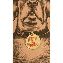 Load image into Gallery viewer, NEW Collar Charm - Throw The Damn Ball - 109556
