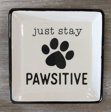 Load image into Gallery viewer, NEW Trinket Dish - Just Stay Pawsitive
