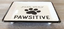 Load image into Gallery viewer, NEW Trinket Dish - Just Stay Pawsitive
