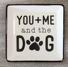 Load image into Gallery viewer, NEW Trinket Dish - You + Me and the Dog
