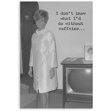 Load image into Gallery viewer, NEW Greeting Card - Without Caffeine - 73051
