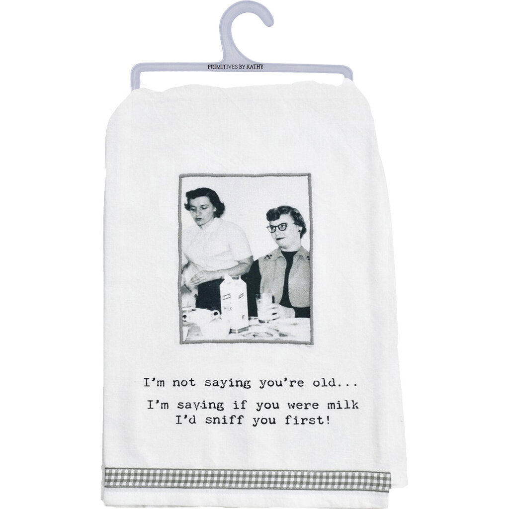 NEW I'm Not Saying You're Old Kitchen Towel - 73088