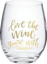 Load image into Gallery viewer, NEW Love The Wine You're With Wine Glass - 102619

