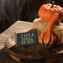Load image into Gallery viewer, NEW I Put A Spell On You Block Sign - 113697

