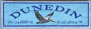 NEW Sign - Dunedin w/Pelican Latitude/Longitude - M