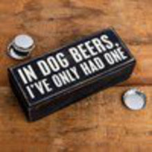 Load image into Gallery viewer, NEW In Dog Beers Box Sign - 18027
