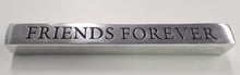 Load image into Gallery viewer, NEW Inspirational Aluminum Paperweight - FRIENDS FOREVER 11416

