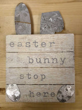 Load image into Gallery viewer, NEW 6" Wood Block Sign - Easter Bunny Stop Here 43400005E

