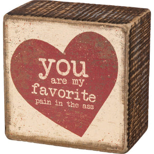 NEW Box Sign - You Are My Favorite Pain - 34736