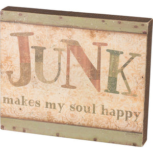 NEW Box Sign - Junk Makes MY Soul Happy - 100270