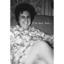 Load image into Gallery viewer, NEW Greeting Card - I&#39;m Not Fat - 70478
