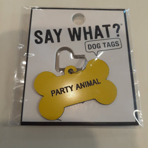 NEW Say What? Dog Tag - Party Animal