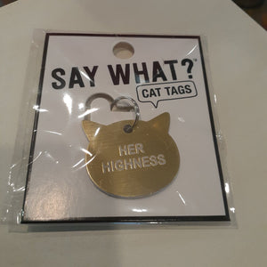 NEW Say What? Cat Tag - Her Highness