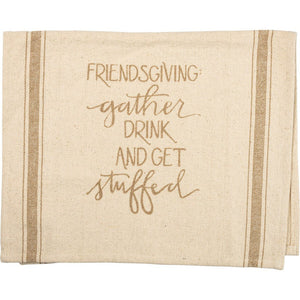 NEW Dish Towel - Friendsgiving Gather And Get Stuffed - 102992