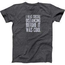 Load image into Gallery viewer, NEW T-Shirt - Social Distanicing Before It Was Cool - 146194
