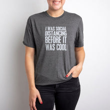 Load image into Gallery viewer, NEW T-Shirt - Social Distanicing Before It Was Cool - 146194
