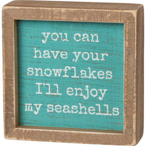 NEW Inset Box Sign - You Can Have Your Snowflakes - 100546