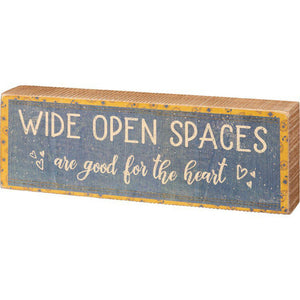 NEW Box Sign - Wide Open Spaces Are Good For The Heart - 106290