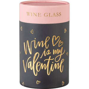 NEW Wine Glass - Wine Is My Valentine - 104109