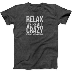 NEW T-shirt - Relax We're All Crazy - 108775