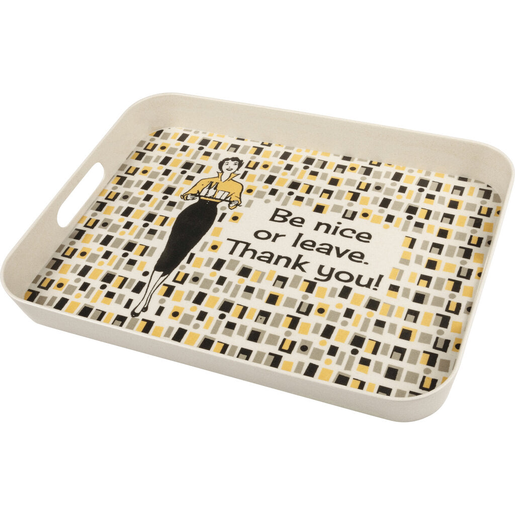 NEW Tray - Be Nice Or Leave - 105633
