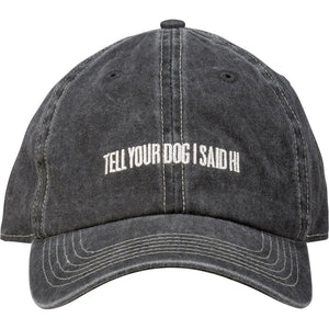NEW Baseball Cap - Tell Your Dog I Said Hi - 108661
