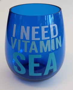 NEW Stemless Wine Glass - Acrylic - I Need Vitamin Sea - 20103