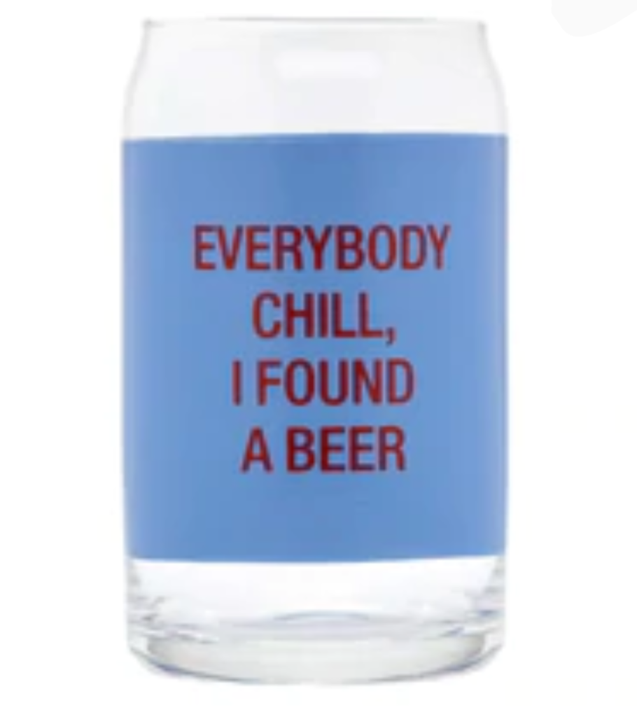 NEW Libbey Beer Can Glass - Everybody Chill, I Found My Beer