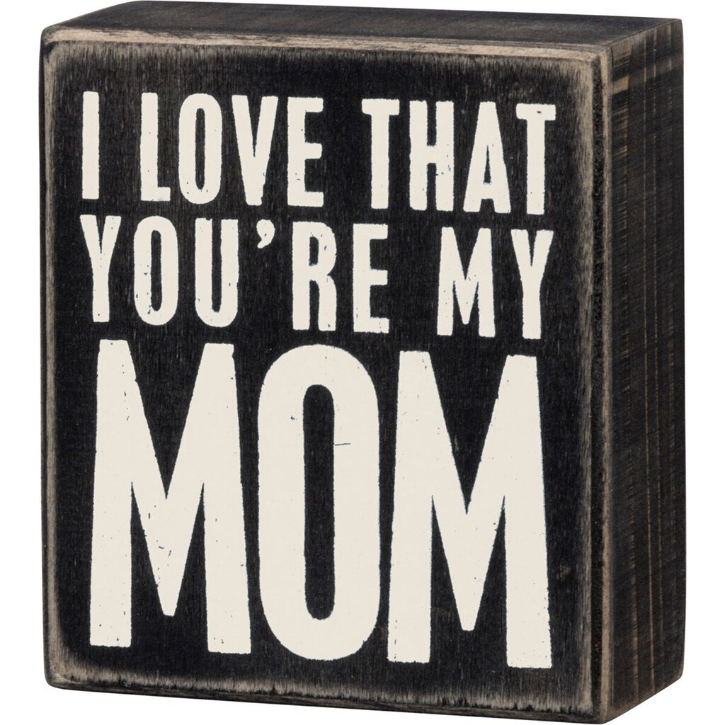 NEW Box Sign - You're My Mom - 19446