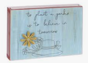 NEW Box Sign - To Plant a Garden is to Believe in Tomorrow