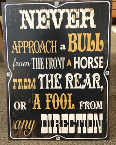 NEW Distressed Metal Sign - Never Approach a Bull..