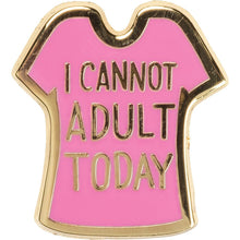 Load image into Gallery viewer, NEW Enamel Pin - I Cannot Adult Today - 37985
