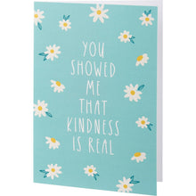 Load image into Gallery viewer, NEW Greeting Card - Kindness Is Real - 114814
