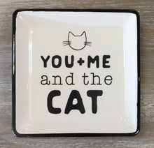 Load image into Gallery viewer, NEW Trinket Dish - You + Me and the Cat
