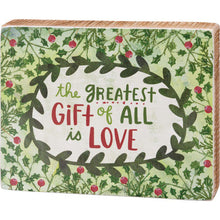 Load image into Gallery viewer, NEW Block Sign - The Greatest Gift Of All Is Love - 113902
