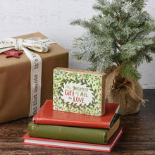 Load image into Gallery viewer, NEW Block Sign - The Greatest Gift Of All Is Love - 113902
