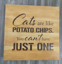 Load image into Gallery viewer, NEW Reclaimed Wood Wall Art - Cats are Like Potato Chips
