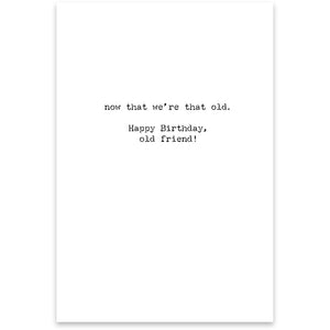 NEW Greeting Card - Being Old Doesn't Seem So Old - 73139