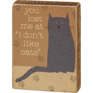 NEW You Lost Me At "I Don't Like Cats" Block Sign - 107974