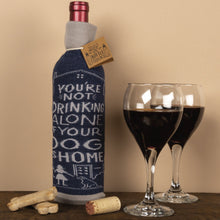Load image into Gallery viewer, NEW Not Drinking Alone If Dog Home Bottle Sock - 38683
